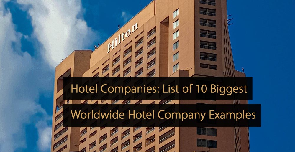 Elenco delle compagnie alberghiere dei 10 esempi di aziende alberghiere più grandi al mondo